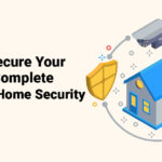 How To Secure Your Home: A Complete Guide To Home Security