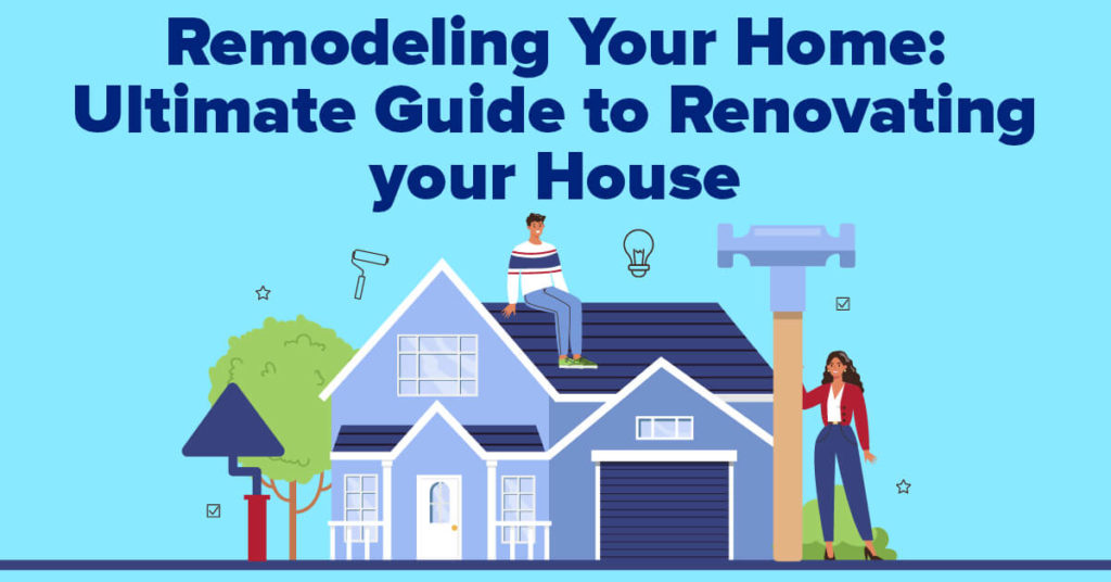 Remodeling Your Home Ultimate Guide to Renovating your House